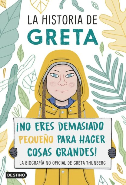 ¡Historia de Greta¡No eres demasiado pequeño para hacer cosas grandes! La biografía no oficial de Greta Thunberg