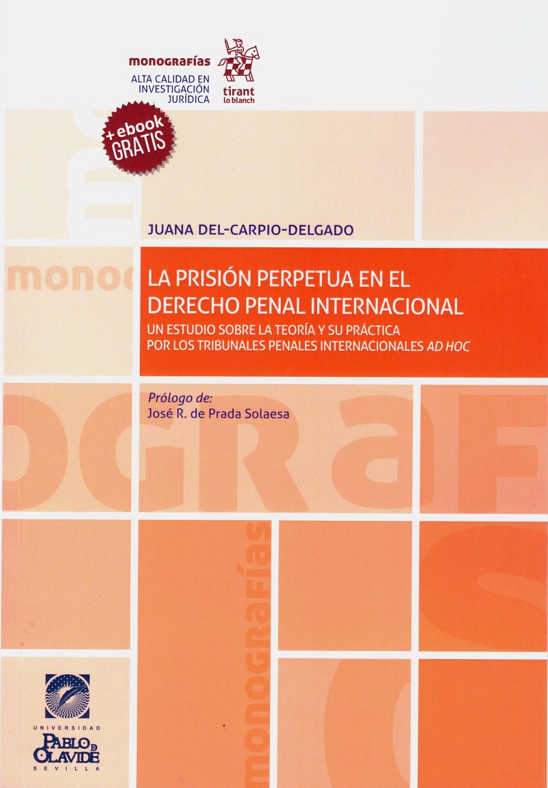 La prisión perpetua en el derecho penal internacional. Un estudio sobre la teoría y su práctica por los tribunales penales internacionales AD HOC-0