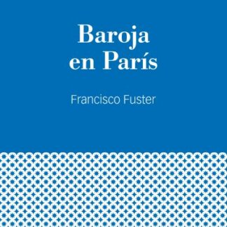 Baroja en París. Guerra Civil y exilio (1936-1940)
