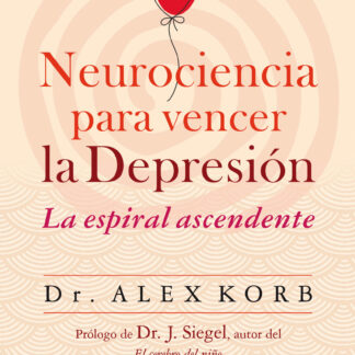 Neurociencia para vencer la depresión. La espiral ascendente