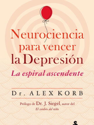 Neurociencia para vencer la depresión. La espiral ascendente