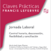 Jornada laboral. Control horario, desconexión, flexibilidad y conciliación.-0