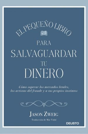 Pequeño libro para salvaguardar tu dinero. Cómo superar los mercados letales, los artistas del fraude y a tus propios instintos.-0