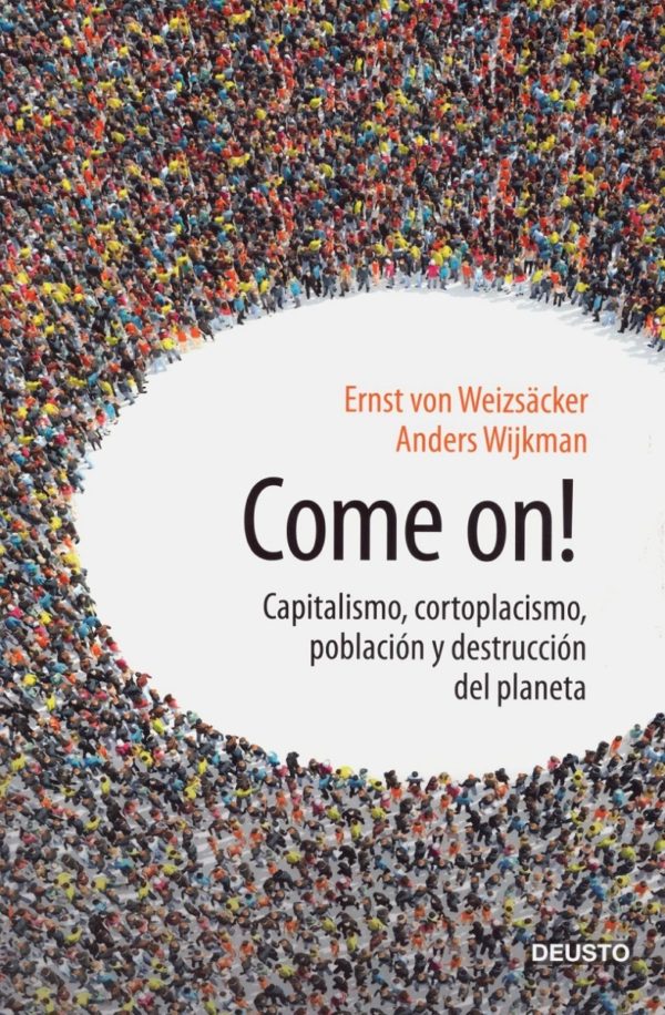 Come on! Capitalismo, cortoplacismo, población y destrucción del planeta -0