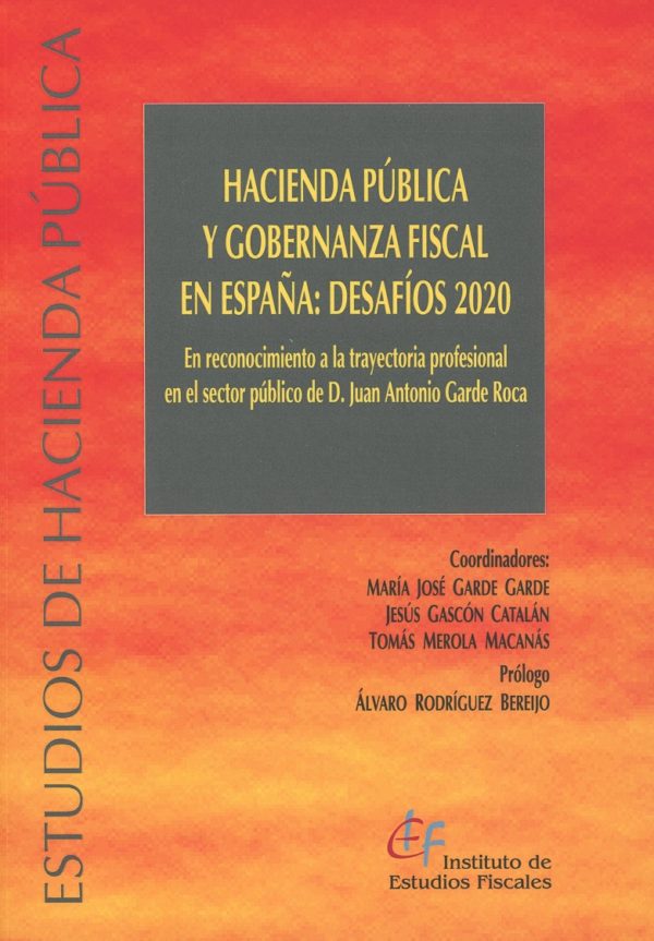 Hacienda pública y gobernanza fiscal en España: Desafíos 2020. En reconocimiento a la trayectoria profesional en el sector público de D. Juan Antonio Garde Roca-0