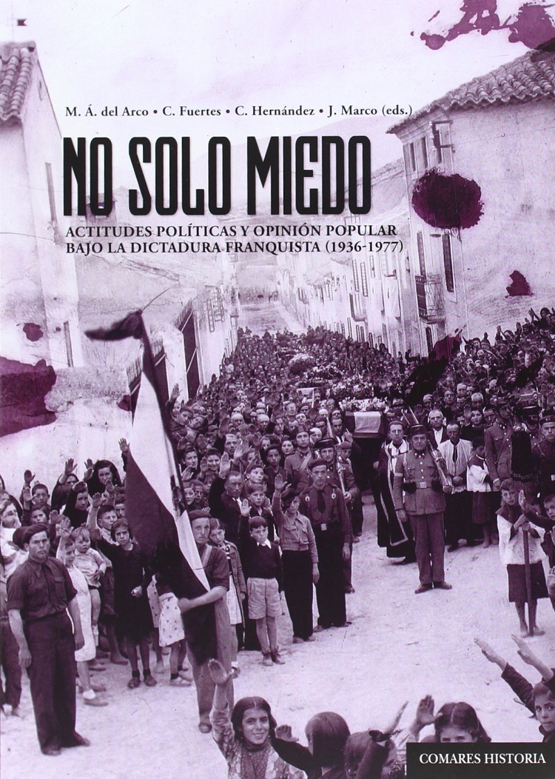 No Solo Miedo. Actitudes Políticas y Opinión Popular Bajo la Dictadura Franquista (1936-1977)-0