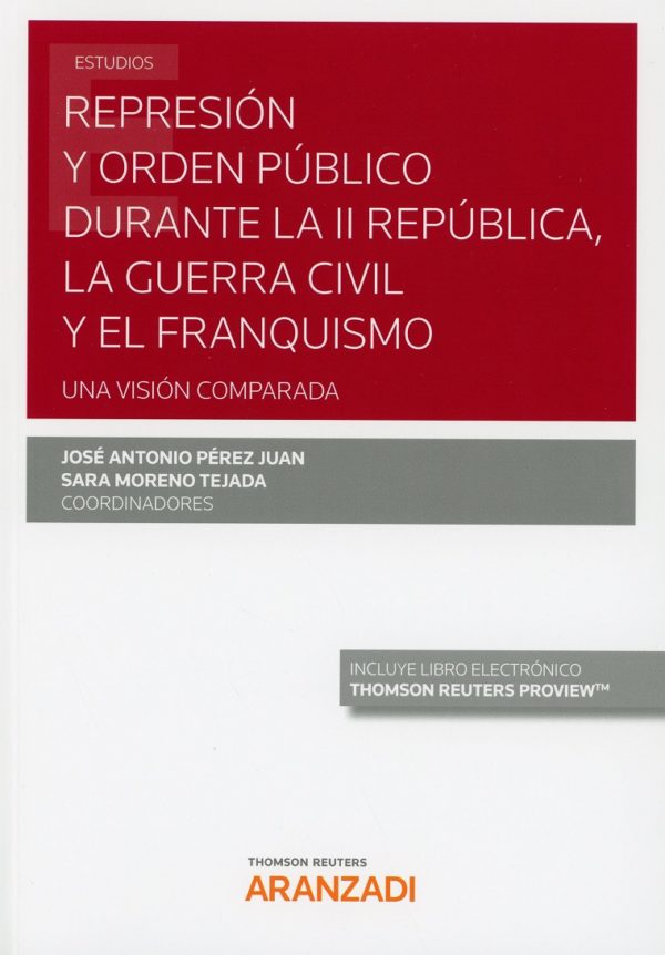 Represión y orden público durante la II República, la guerra civil y el franquismo. Una visión comparada-0