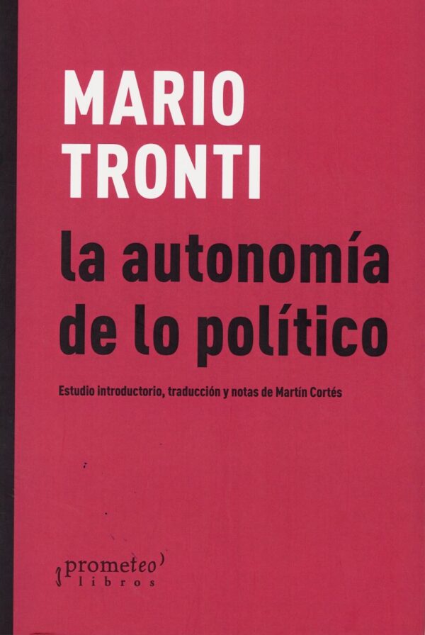 La autonomía de lo político. Estudio introductorio, traducción y notas de Martín Cortés-0