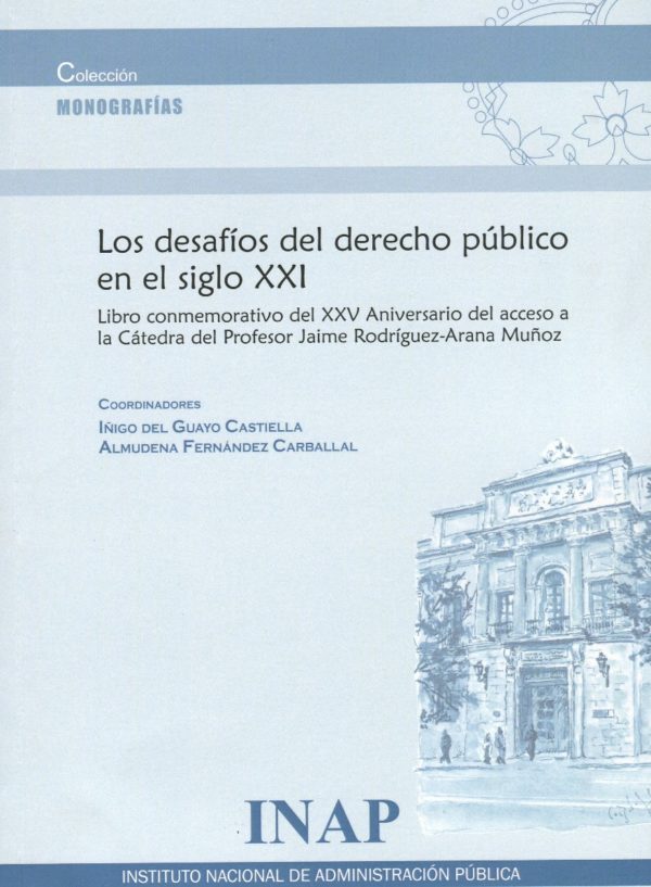 Desafíos del derecho público en el siglo XXI. Libro conmemorativo del XXV aniversario del acceso a la Cátedra del Profesor Jaime Rodriguez-Arana Muñoz-0