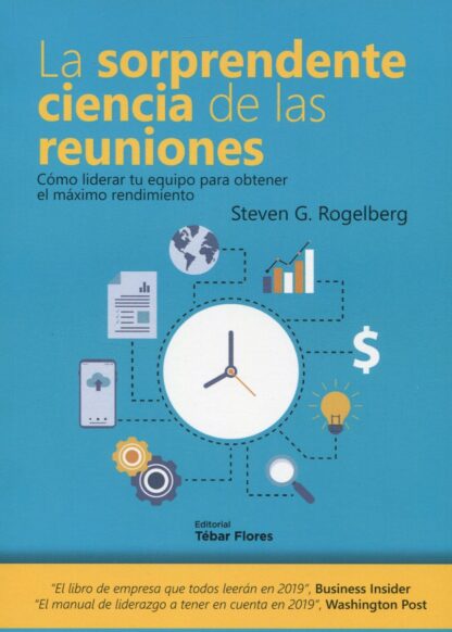Sorprendente ciencia de las reuniones. Cómo liderar tu equipo  para obtener el máximo rendimiento