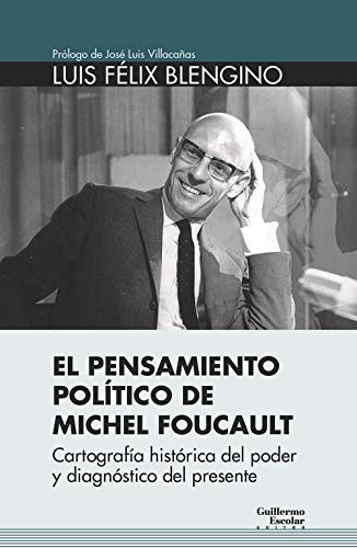 Pensamiento político de Michel Foucault. Cartografía histórica del poder y diagnóstico del presente-0