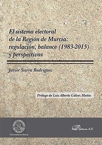 Sistema electoral de la Región de Murcia: regulación, balance (1983-2015) y perspectivas -0