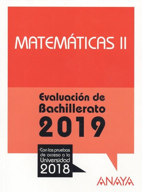 Matemáticas II. Evalución Bachillerato 2019. Con las pruebas de acceso a la Universidad 2018-0