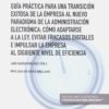 Guía práctica para una transición exitosa de la empresa al nuevo paradigna de la administración electrónica: cómo adaptarse a la ley, evitar fracasos digitales e impulsar la empresa al siguiente nivel de eficiencia-0