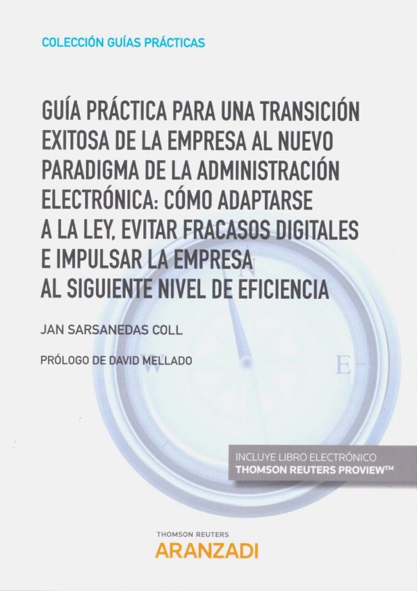 Guía práctica para una transición exitosa de la empresa al nuevo paradigna de la administración electrónica: cómo adaptarse a la ley, evitar fracasos digitales e impulsar la empresa al siguiente nivel de eficiencia-0