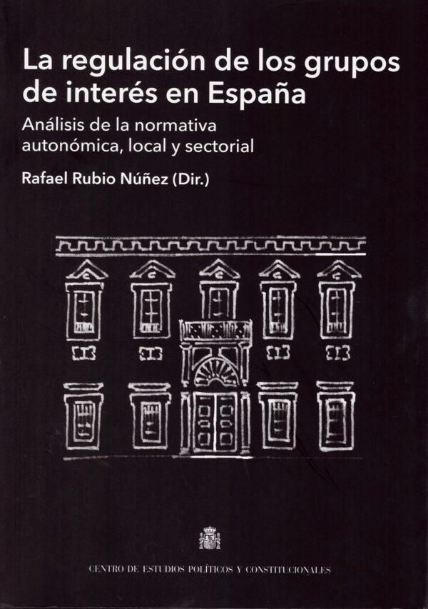 Regulación de los grupos de interés en España. Análisis de la normativa autonómica, local y sectorial-0