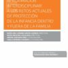 Aproximación interdisciplinar a los retos actuales de protección de la infancia dentro y fuera de la familia-0