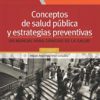 Conceptos de salud pública y estrategias preventivas: un manual para ciencias de la salud -0