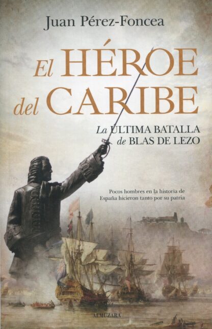 El héroe del Caribe. La última batalla de Blas de Lezo