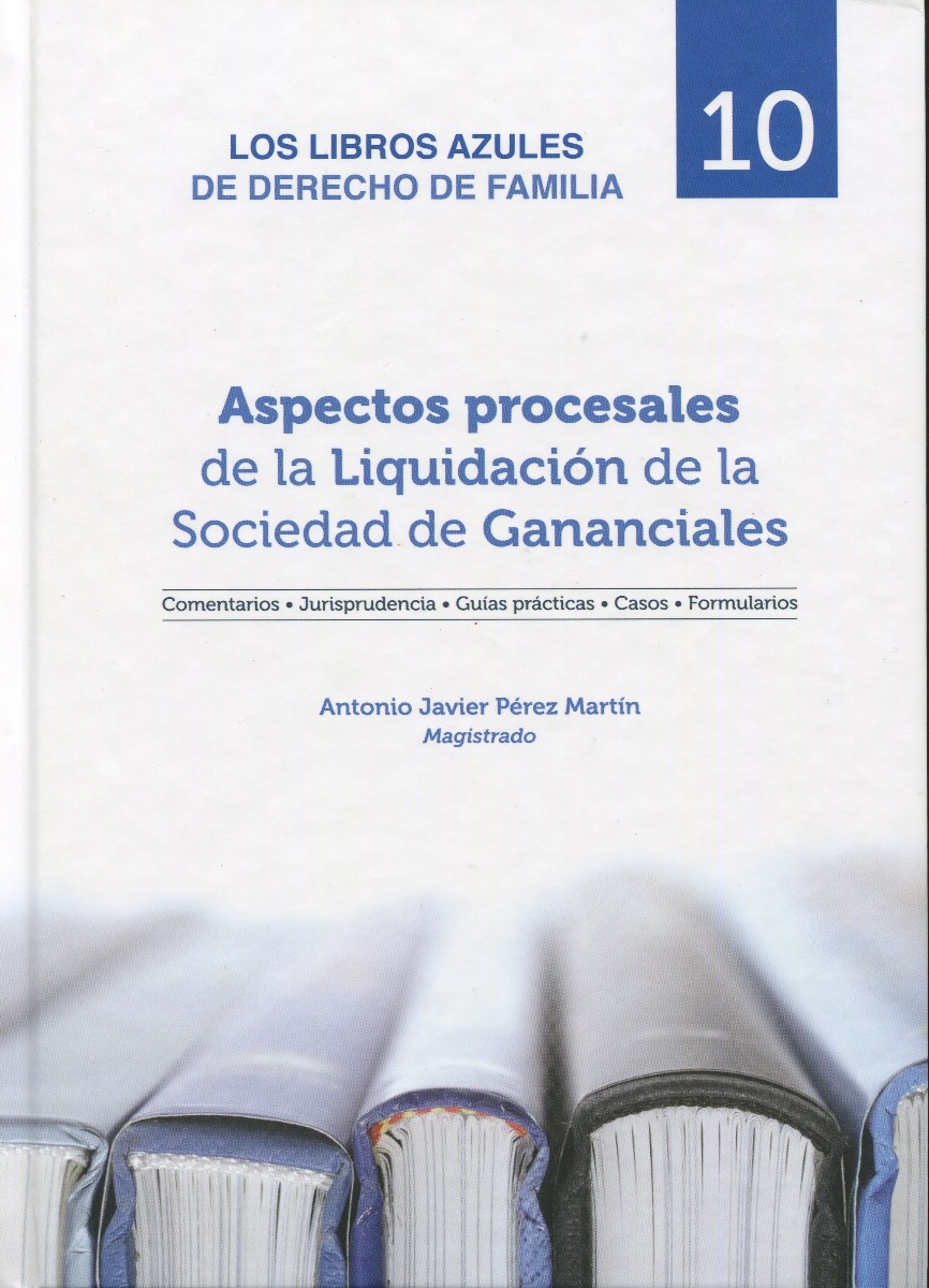 Aspectos procesales de la liquidación de la sociedad de gananciales. Libros Azules de Derecho de Familia. Número 10-0