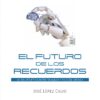 Futuro de los recuerdos. Un relato ético entre realidad y ficción jurídica-0