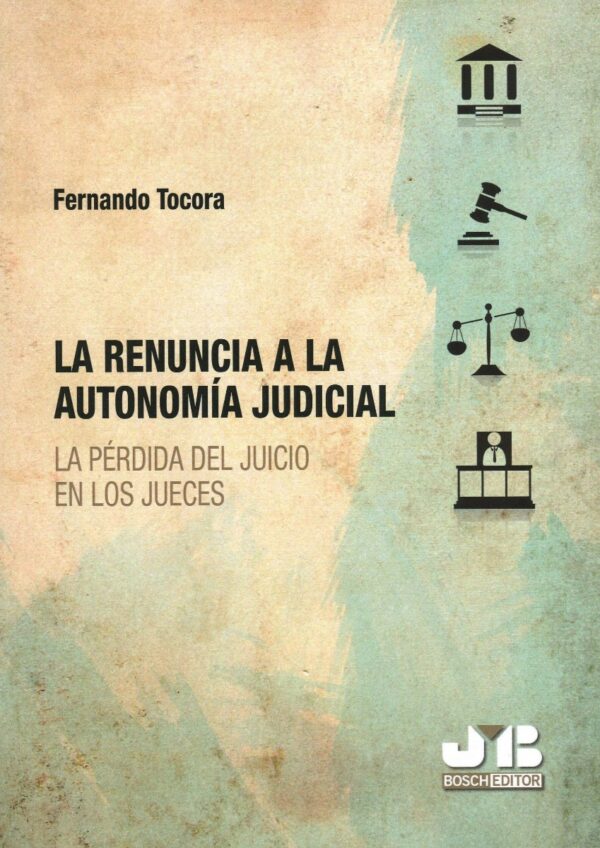 Renuncia a la autonomía judicial. La pérdida del juicio en los jueces-0