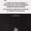 La Constitución Española y los Derechos Civiles españoles cuarenta años después. Su evolución a través de las sentencias del Tribunal Constitucional-0