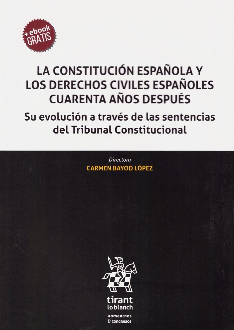 La Constitución Española y los Derechos Civiles españoles cuarenta años después. Su evolución a través de las sentencias del Tribunal Constitucional-0