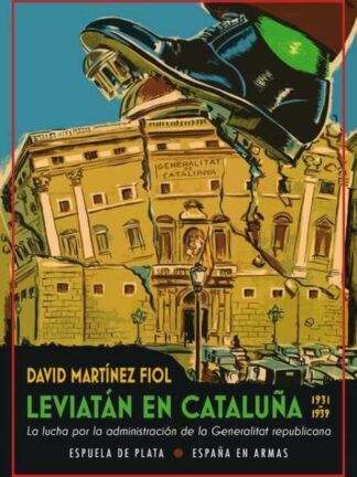 Leviatán en Cataluña. La lucha por la administración de la Generalitat republicana (1931-1939)