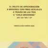 El delito de aproximación a menores con fines sexuales a través de las TICS o "Child Grooming" . Art. 183 ter.1 CP-0