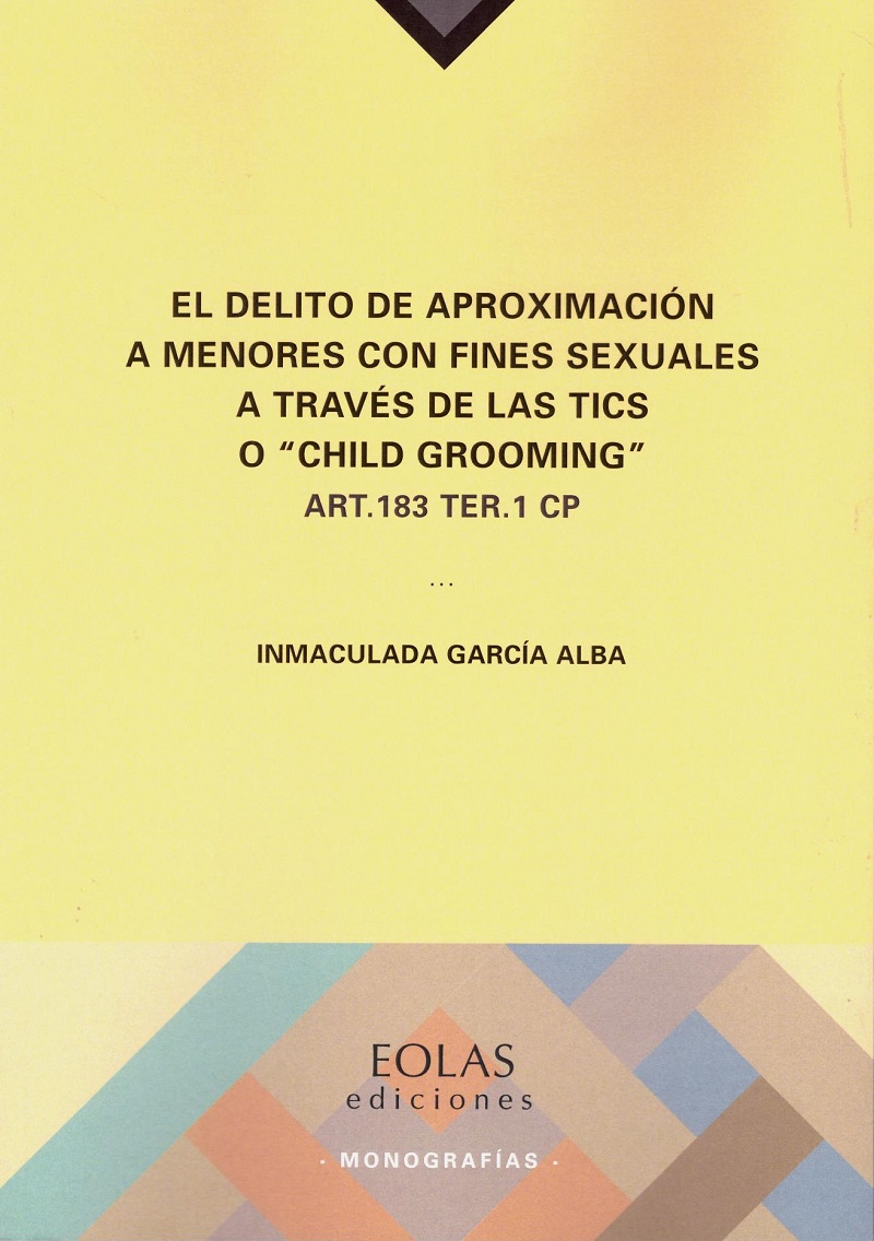 El delito de aproximación a menores con fines sexuales a través de las TICS o "Child Grooming" . Art. 183 ter.1 CP-0