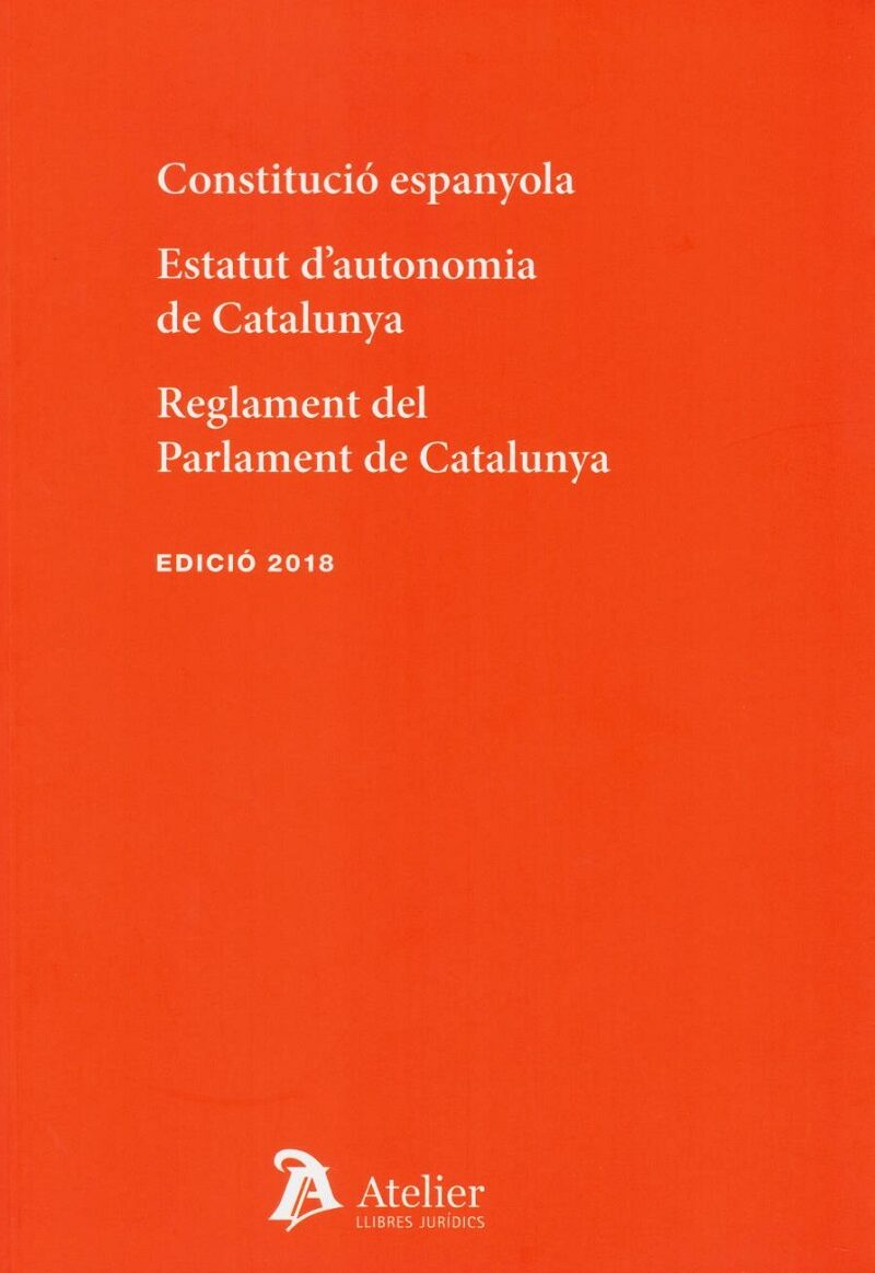 Constitució espanyola 2018. Estatut d autonimia de Catalunya. Reglament del Parlament de Catalunya-0
