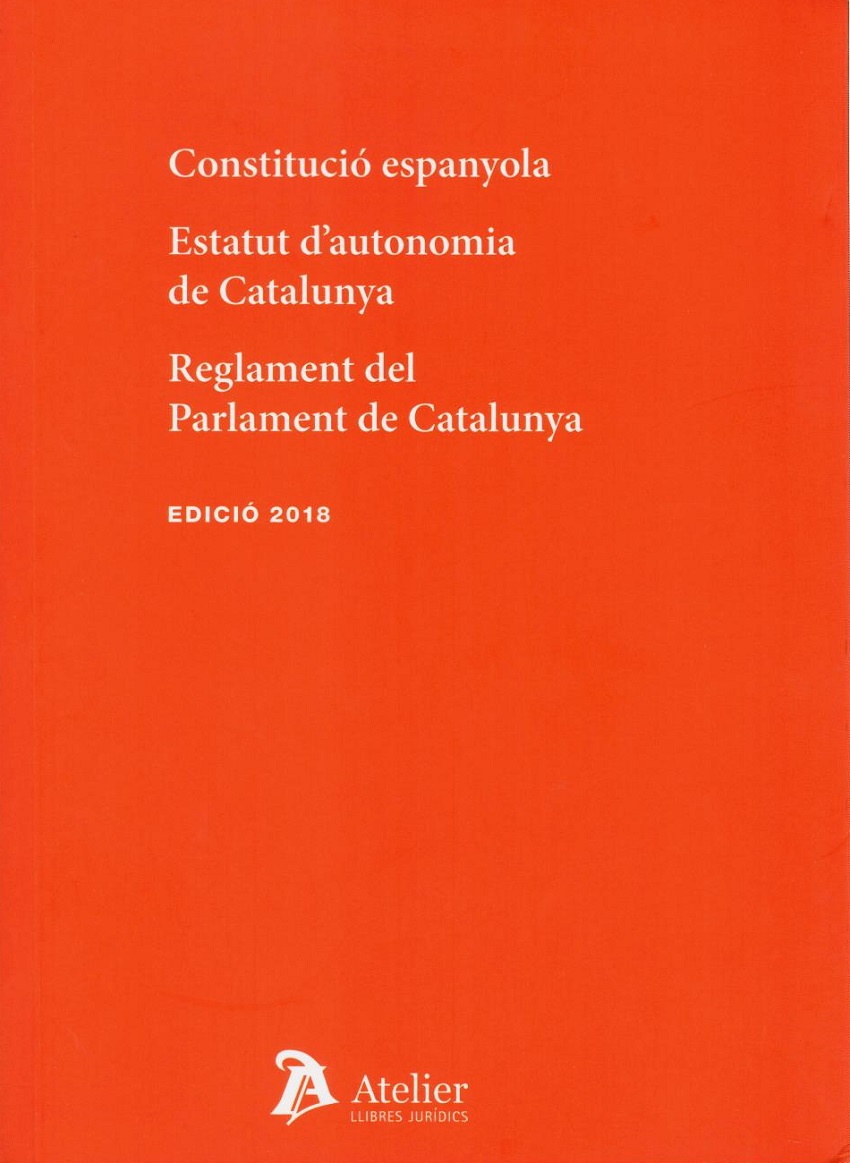 Constitució espanyola 2018. Estatut d autonimia de Catalunya. Reglament del Parlament de Catalunya-0