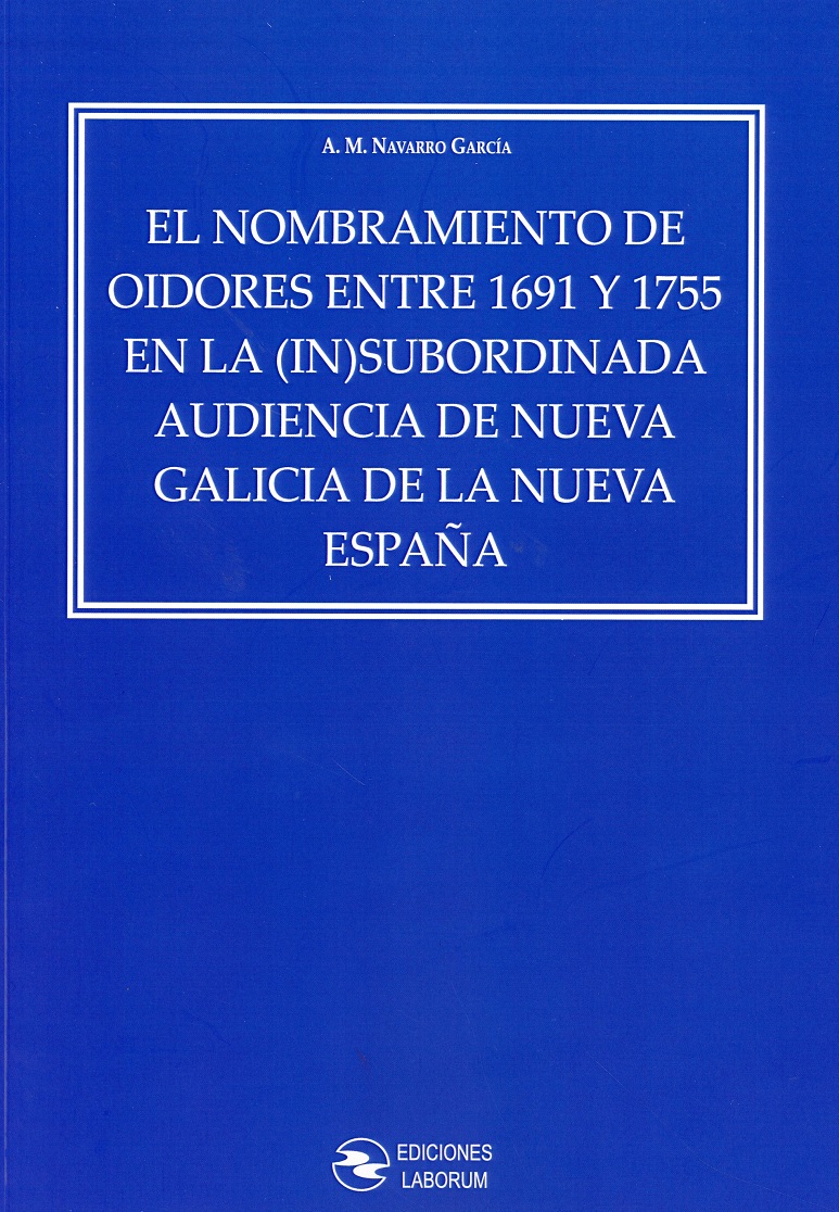 Nombramiento de oidores entre 1691 y 1755 en la (in)subordinada audiencia de nueva Galicia de la nueva España-0