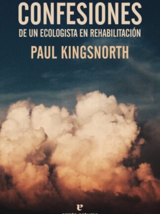 Confesiones de un ecologista en rehabilitación