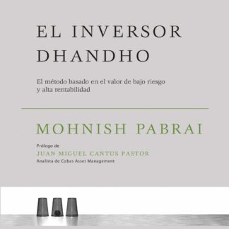 El inversor dhandho El método basado en el valor de bajo riesgo y alta rentabilidad