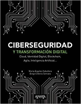 Ciberseguridad y Transformación Digital. Cloud, Identidad Digital, Blockchain, Agile, Inteligencia Artificial. -0