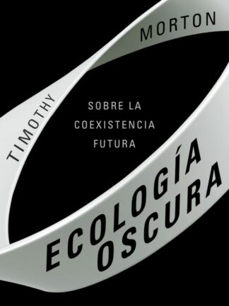 Ecología oscura. Sobre la coexistencia futura