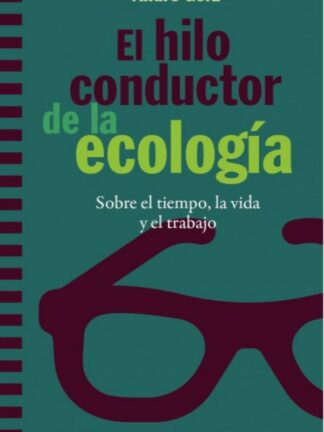 Hilo conductor de la ecología . Sobre el tiempo, la vida y el trabajo