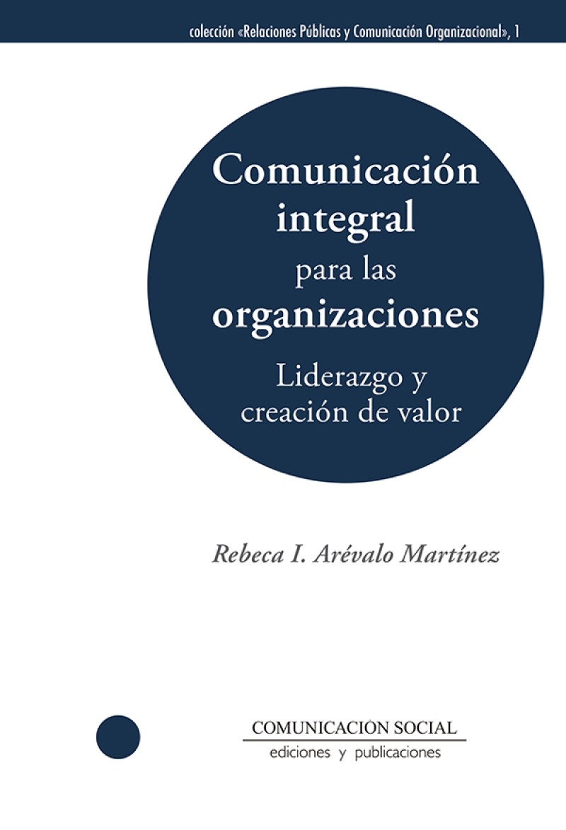Comunicación integral para las organizaciones. Liderazgo y creación de valor-0