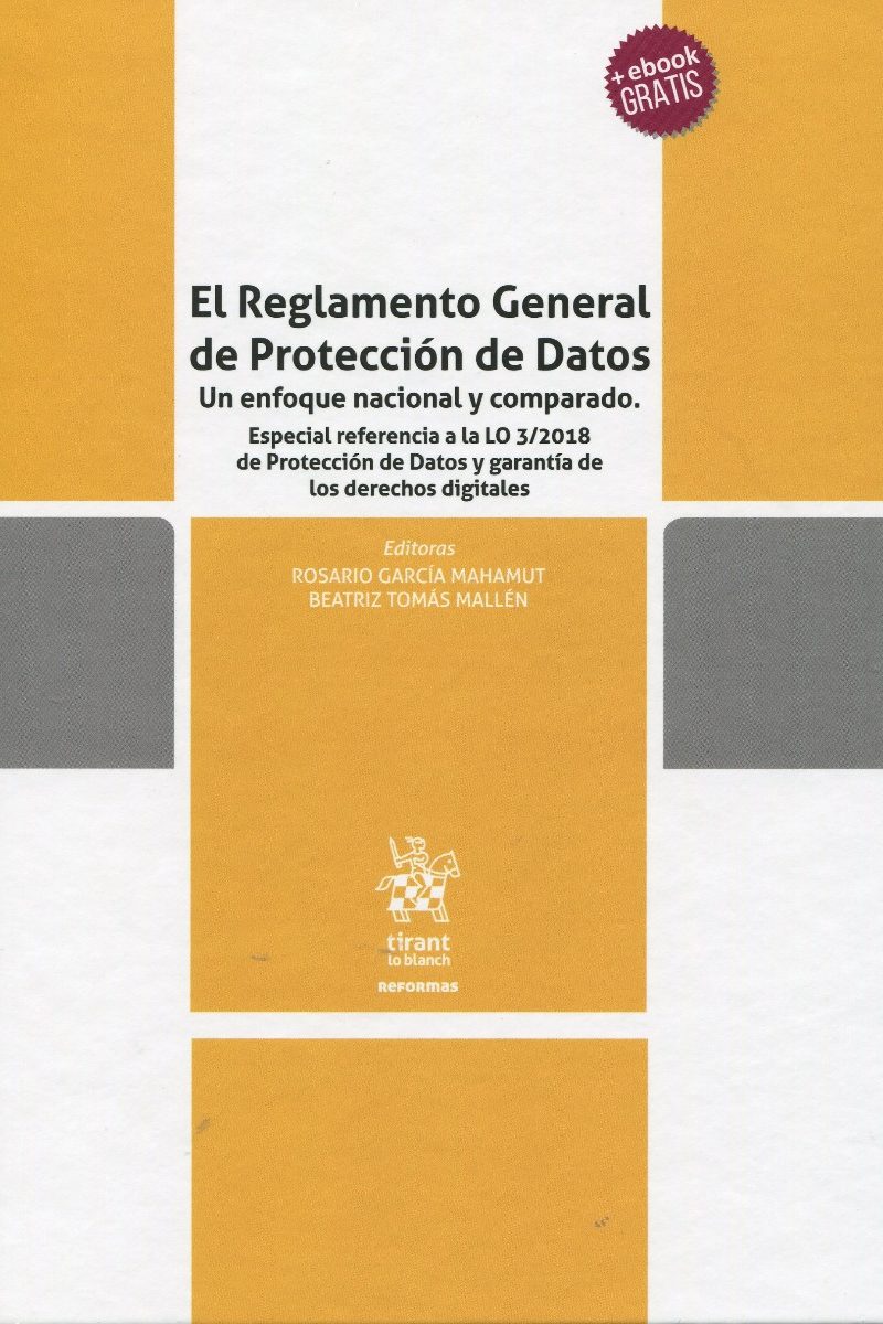Reglamento General de Protección de Datos. Un enfoque nacional y comparado. Especial referencia a la LO 3/2018 de Protección de Datos y garantía de los derechos digitales-0