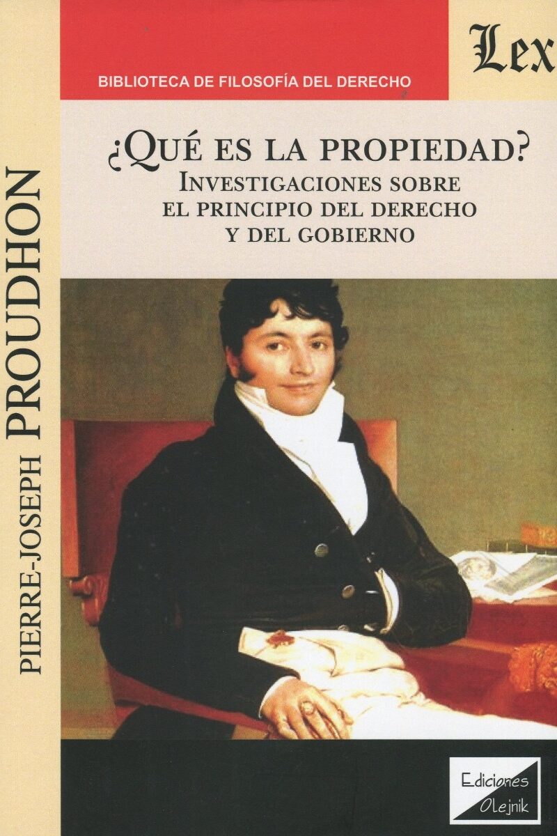 ¿Qué es la propiedad? Investigaciones sobre el principio del derecho y del gobierno. -0