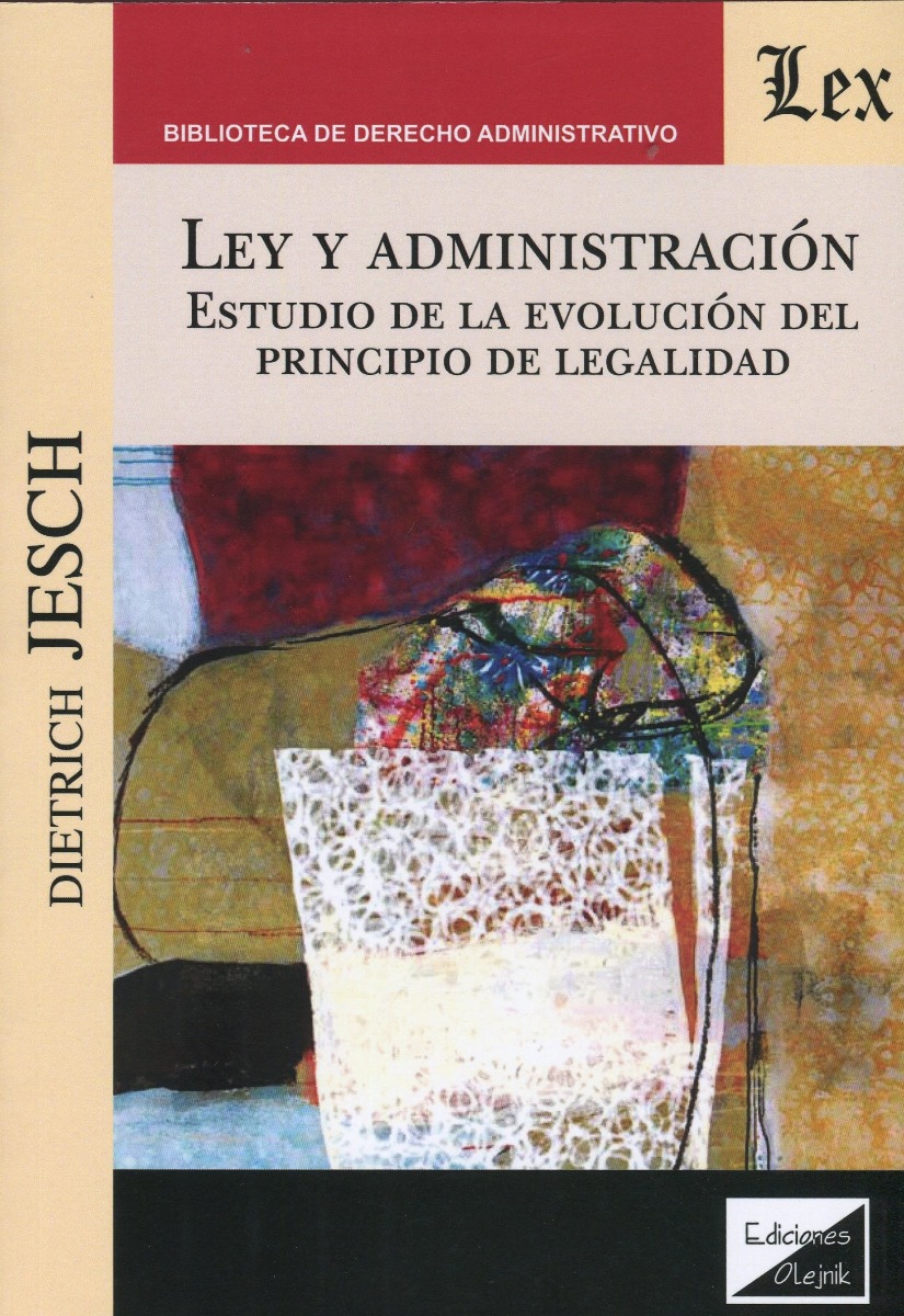 Ley y administración. Estudio de la evolución del principio de legalidad. -0