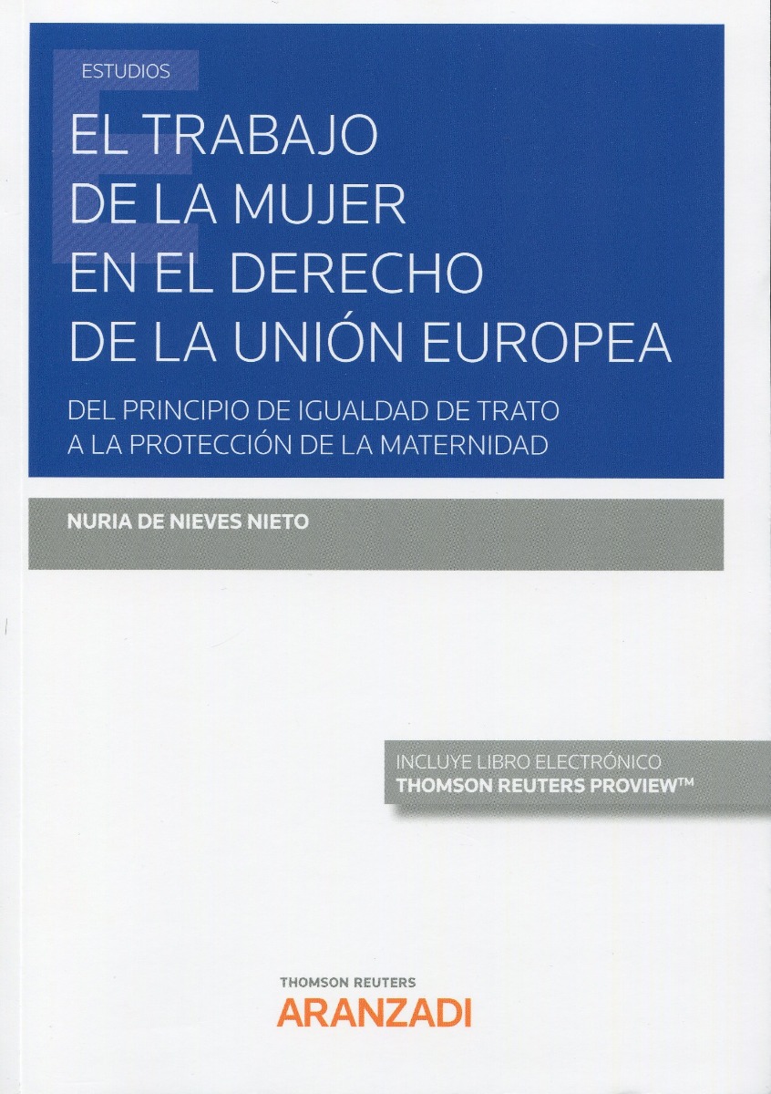 Trabajo de la mujer en el derecho de la Unión Europea. Del principio de igualdad de trato a la protección de la maternidad-0