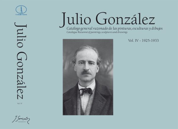 Julio González. Catálogo general razonado de las pinturas, esculturas y dibujos Vol. IV - 1925-1933-0
