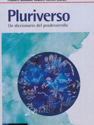 Pluriverso. Un diccionario del posdesarrollo