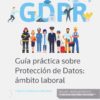 Guía práctica sobre protección de datos: ámbito laboral -0