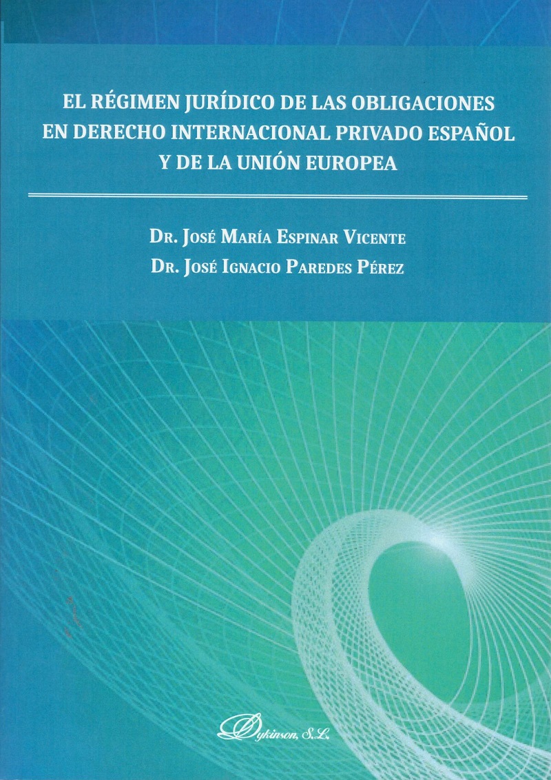 Régimen jurídico de las obligaciones en derecho internacional privado español y de la unión europea -0