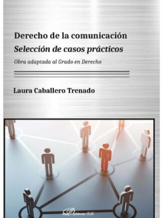 Derecho de la comunicación. Selección de casos prácticos.