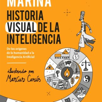 Historia visual de la inteligencia. De los orígenes de la humanidad a la Inteligencia Artificial